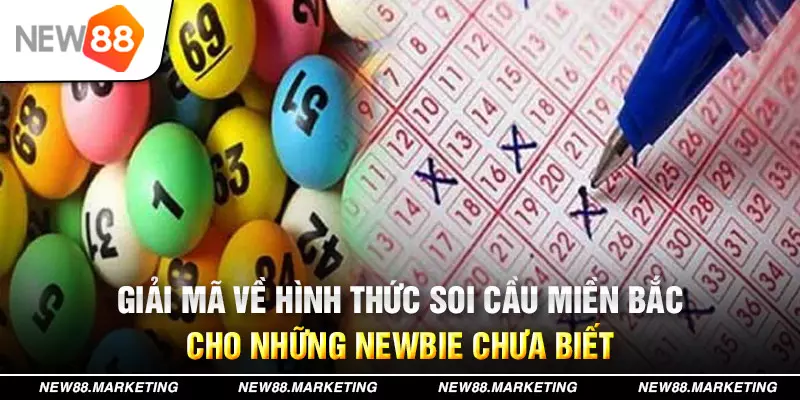 Lô Đề Miền Bắc - Bỏ Túi Vài Tips Bắt Đầu Cập Bến Thành Công 5 Giải mã về hình thức soi cầu miền bắc cho những newbie chưa biết